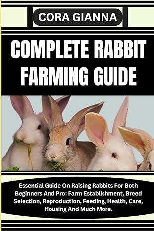 complete rabbit farming guide essential guide on raising rabbits for both beginners and pro farm