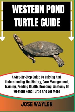 western pond turtle guide a step by step guide to raising and understanding the history care management