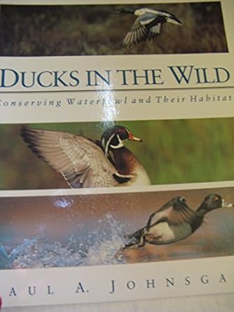 ducks in the wild conserving waterfowl and their habitats 1st edition paul a johnsgard 1550136801,