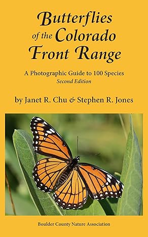 butterflies of the colorado front range a photographic guide to 100 species 1st edition janet r chu ,stephen