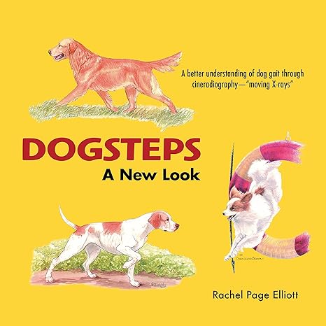 dogsteps a new look definitive manual to canine movement dog anatomy and natural gaits of purebred dogs for
