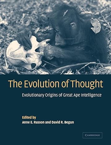 the evolution of thought evolutionary origins of great ape intelligence 1st edition anne e russon ,david r