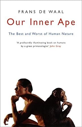 our inner ape the best and worst of human nature common 1st edition frans de waal b00fgwcmai