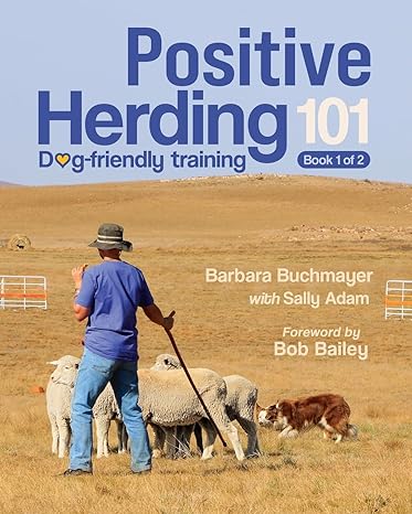 positive herding 101 dog friendly training 1st edition barbara buchmayer ,sally adam 1736844318,