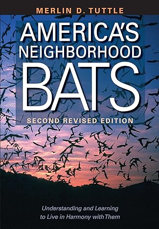 americas neighborhood bats understanding and learning to live in harmony with them 1st edition merlin d