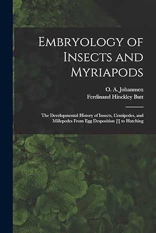 embryology of insects and myriapods the developmental history of insects centipedes and millepedes from egg