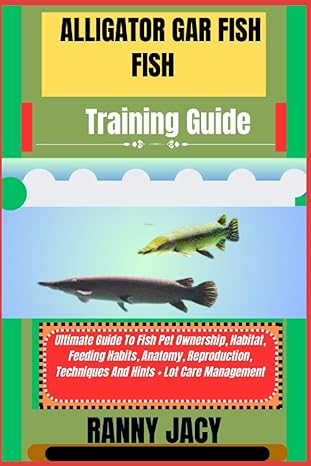 alligator gar fish training guide ultimate guide to fish pet ownership habitat feeding habits anatomy