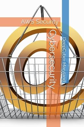 cybersecurity aws security 1st edition deepcyber maryland 979-8856528908