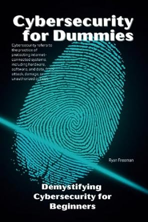 cybersecurity for dummies demystifying cybersecurity for beginners 1st edition ryan freeman 979-8857138052