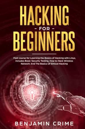 hacking for beginners fast course for learning the basics of hacking with linux includes basic security