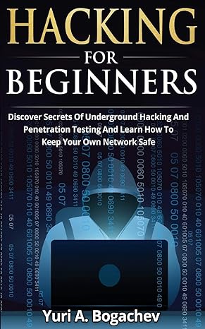 hacking for beginners discover secrets of underground hacking and penetration testing and learn how to keep