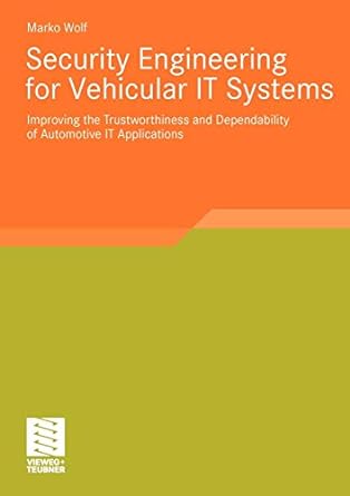 security engineering for vehicular it systems improving the trustworthiness and dependability of automotive