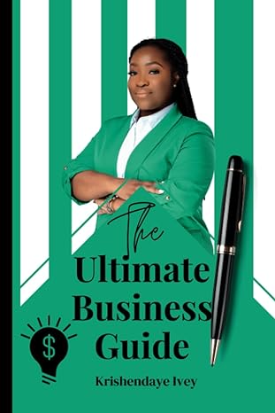 the ultimate business guide 1st edition krishendaye s ivey b0cgx6wxrc