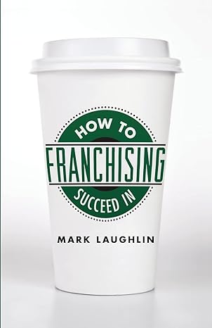 how to succeed in franchising 1st edition mark laughlin 1619613395, 978-1619613393