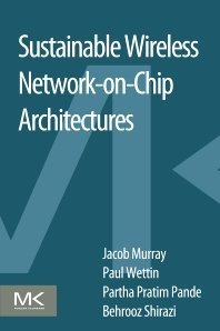 sustainable wireless network on chip architectures 1st edition jacob murray, paul wettin, partha pratim pande