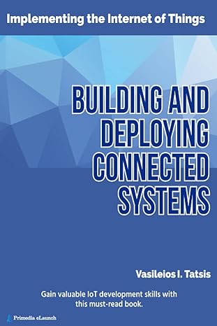building and deploying connected systems 1st edition vasileios i tatsis 979-8888953891