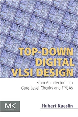 top down digital vlsi design from architectures to gate level circuits and fpgas 1st edition hubert kaeslin