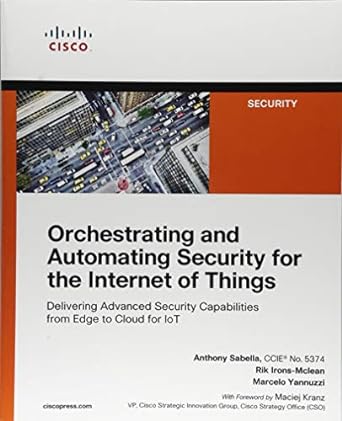 orchestrating and automating security for the internet of things delivering advanced security capabilities