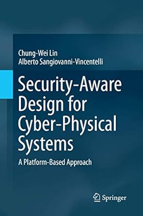 security aware design for cyber physical systems a platform based approach 1st edition chung wei lin ,alberto