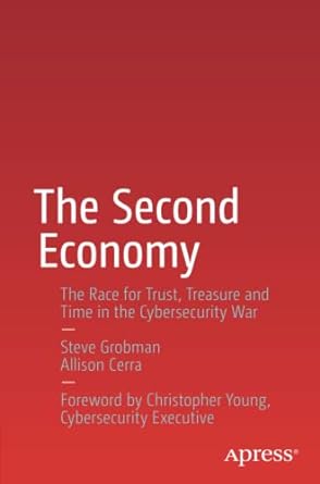 the second economy the race for trust treasure and time in the cybersecurity war 1st edition steve grobman