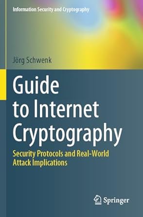 guide to internet cryptography security protocols and real world attack implications 1st edition jorg schwenk