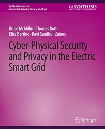 cyber physical security and privacy in the electric smart grid 1st edition bruce mcmillin ,thomas roth