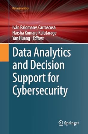 data analytics and decision support for cybersecurity 1st edition ivan palomares carrascosa ,harsha kumara
