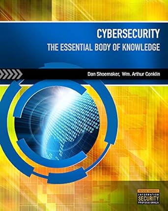 cybersecurity the essential body of knowledge 1st edition dan shoemaker ,wm arthur conklin 1435481690,