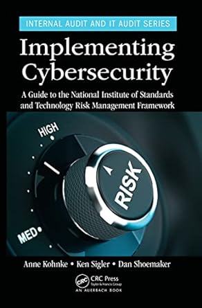 implementing cybersecurity a guide to the national institute of standards and technology risk management