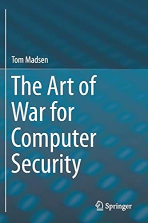 the art of war for computer security 1st edition tom madsen 3030285715, 978-3030285715