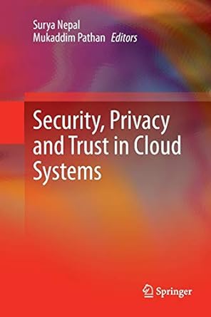security privacy and trust in cloud systems 1st edition surya nepal ,mukaddim pathan 3662511657,