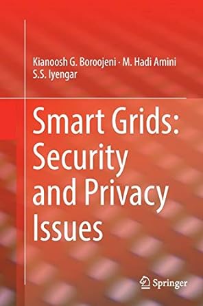 smart grids security and privacy issues 1st edition kianoosh g boroojeni ,m hadi amini ,s s iyengar
