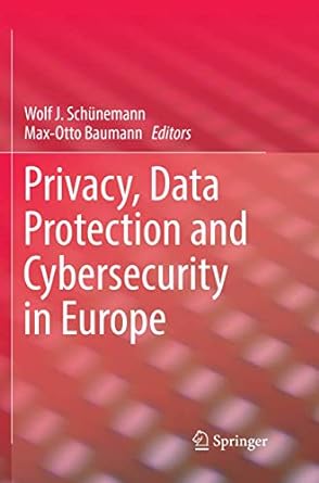privacy data protection and cybersecurity in europe 1st edition wolf j schunemann ,max otto baumann