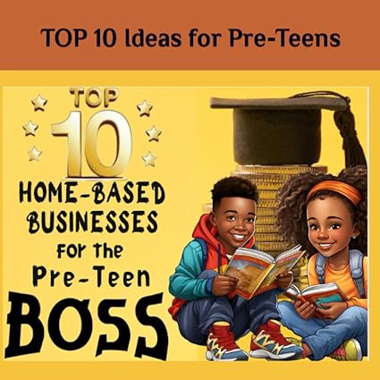 10 home based businesses for the pre teen boss 1st edition tennesha frierson-ali b0chmyt9df