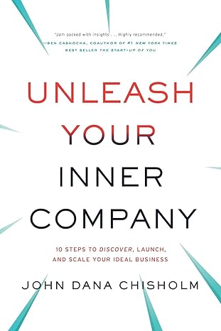 unleash your inner company 1st edition john chisholm 1632993082, 978-1632993083