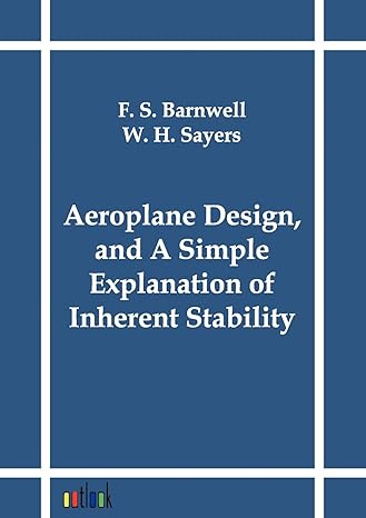 aeroplane design and a simple explanation of inherent stability 1st edition f s barnwell ,w h sayers