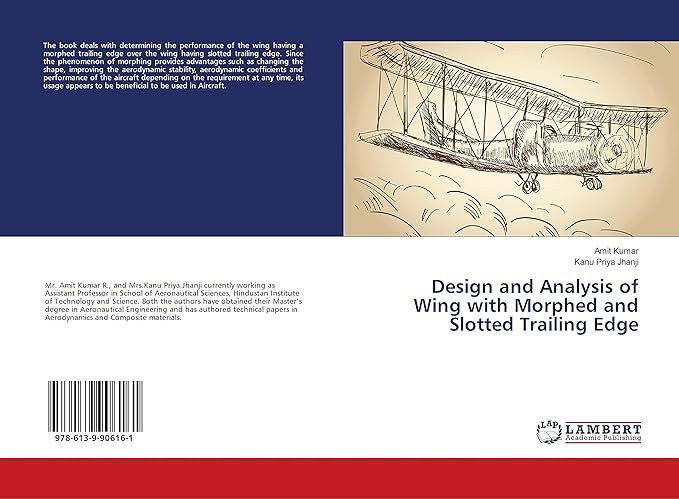 design and analysis of wing with morphed and slotted trailing edge 1st edition amit kumar ,kanu priya jhanji