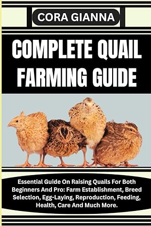 complete quail farming guide essential guide on raising quails for both beginners and pro farm establishment