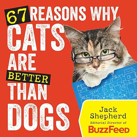 67 reasons why cats are better than dogs 1st edition jack shepherd 1426213867, 978-1426213861