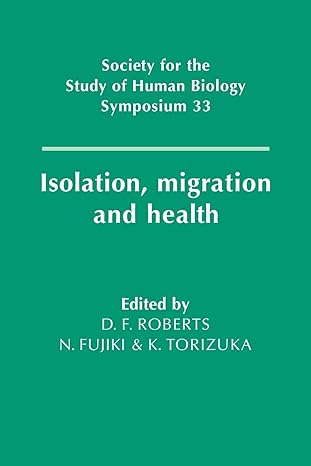isolation migration and health society for the study of human biology symposium series 1st edition derek f
