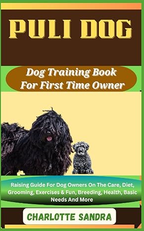 puli dog dog training book for first time owner raising guide for dog owners on the care diet grooming