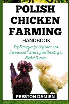 polish chicken farming handbook key strategies for beginners and experienced farmers from breeding to market