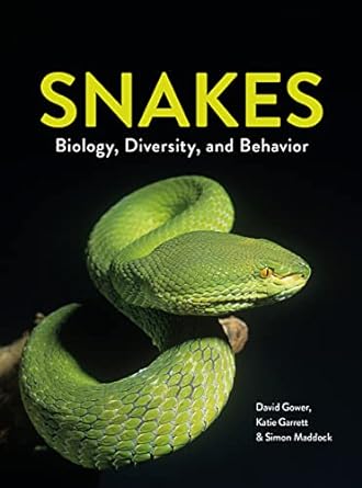 snakes biology diversity and behavior 1st edition david gower ,katie garrett ,simon maddock 1501773534,