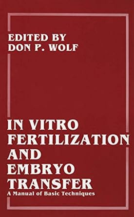 in vitro fertilization and embryo transfer a manual of basic techniques 1st edition barry d bavister