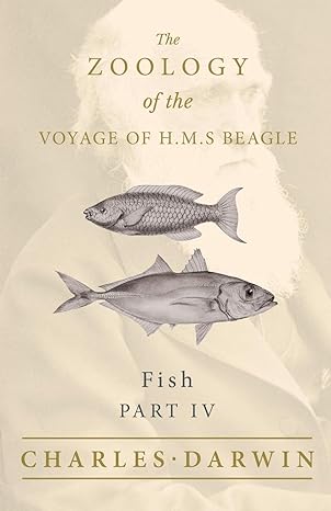 fish part iv the zoology of the voyage of h m s beagle under the command of captain fitzroy during the years