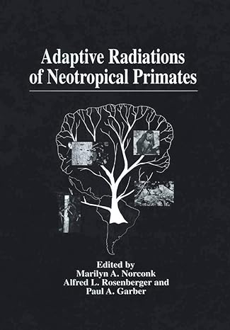 adaptive radiations of neotropical primates 1996th edition marilyn a norconk ,alfred l rosenberger ,paul a