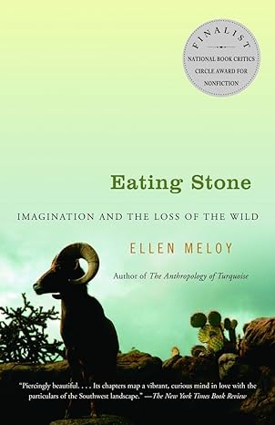 eating stone imagination and the loss of the wild 1st edition ellen meloy 140003177x, 978-1400031771