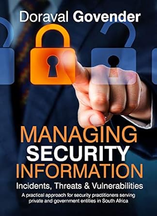 managing security information incidents threats and vulnerabilities 1st edition doraval govender 1868889106,