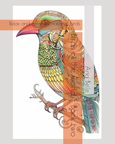 birds of the world book two relax and colour 49 national birds 1st edition aria belle b0c1j2gs1q,