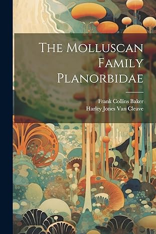 the molluscan family planorbidae 1st edition harley jones van cleave ,frank collins baker 1021493708,